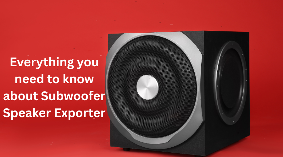 Everything you need to know about Subwoofer Speaker Exporter